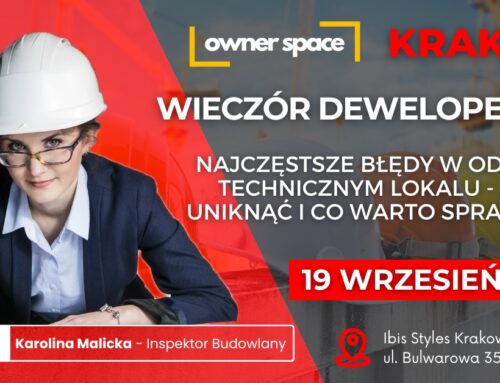 KRAKÓW – Wieczór deweloperów. 19 wrz 2024 Najczęstsze błędy w odbiorze technicznym lokalu – jak ich uniknąć i co warto sprawdzić.